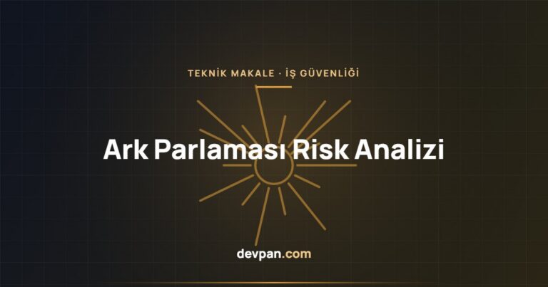 Ark Parlaması Risk Analizi: Olay Enerjisi, Sınır Mesafeleri ve KKD Seçimi