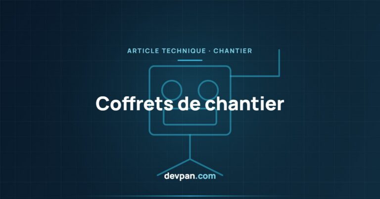 Coffret de chantier : protection et choix pour les installations temporaires