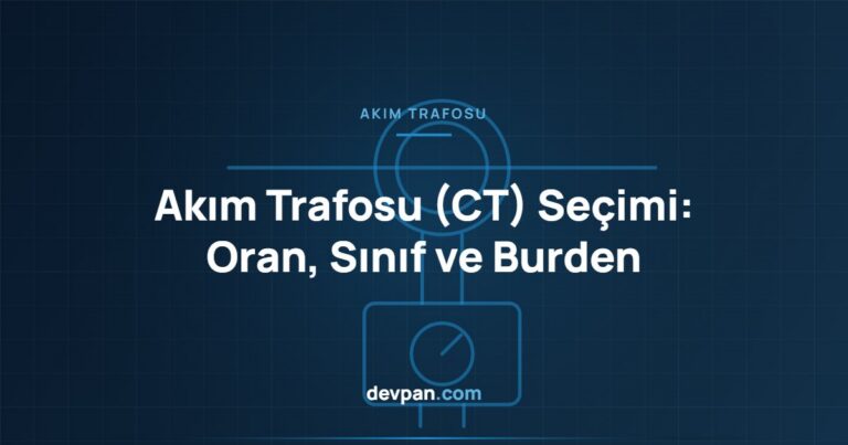 Akım Trafosu (CT) Seçimi: Oran, Doğruluk Sınıfı, Burden ve ALF