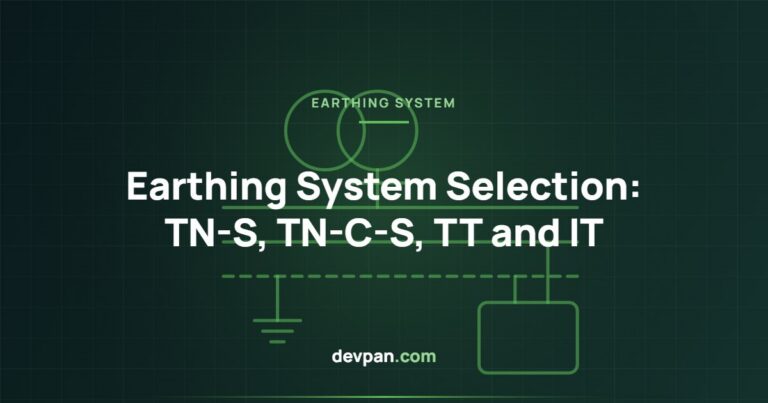 Earthing System Selection: TN-S, TN-C-S, TT and IT Compared