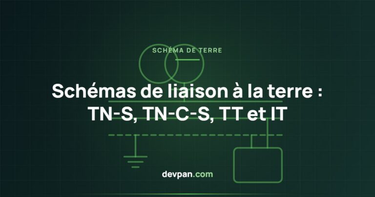 Choix du schéma de liaison à la terre : comparaison TN-S, TN-C-S, TT et IT