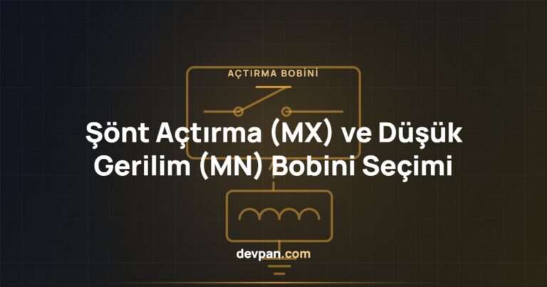 Şönt Açtırma (MX) ve Düşük Gerilim (MN) Bobini: Hangisi Nerede Kullanılır?
