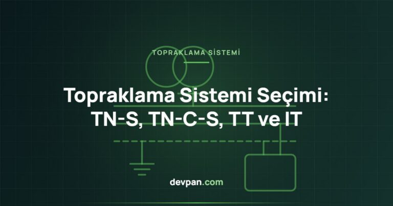 Topraklama Sistemi Seçimi: TN-S, TN-C-S, TT ve IT Karşılaştırması