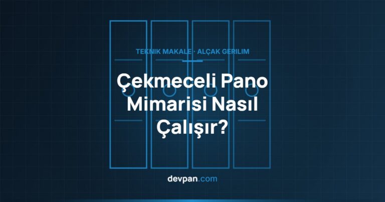 Çekmeceli Pano Mimarisi: Nasıl Çalışır, Nerede Tercih Edilir?
