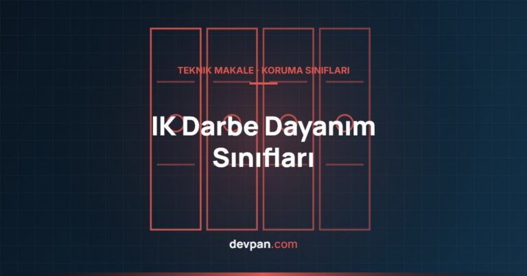 IK Darbe Dayanım Sınıfı Nedir? IK07, IK08 ve IK10 Farkı