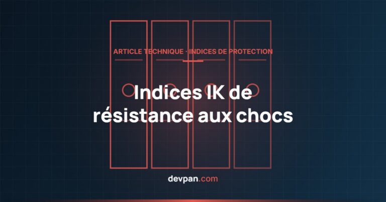 Indice IK de résistance aux chocs : IK07, IK08 et IK10
