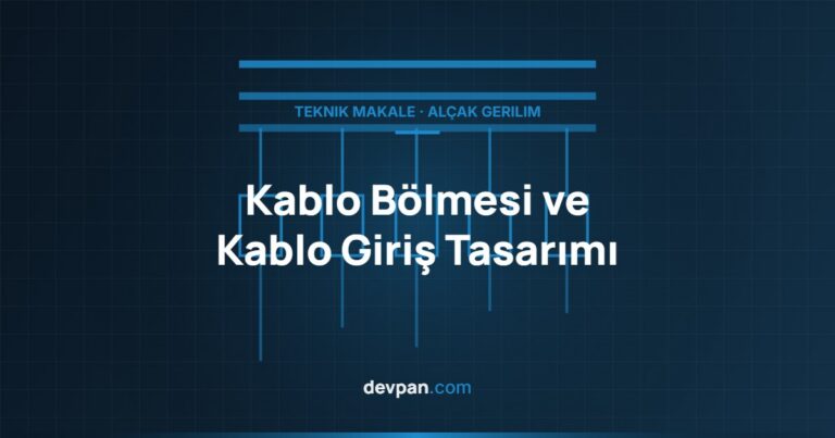 Kablo Bölmesi ve Kablo Giriş Tasarımı: Panoda Sık Yapılan Hatalar
