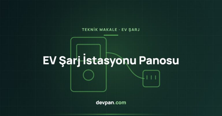 EV Şarj İstasyonu Panosu: Dağıtım, Koruma ve Yük Yönetimi