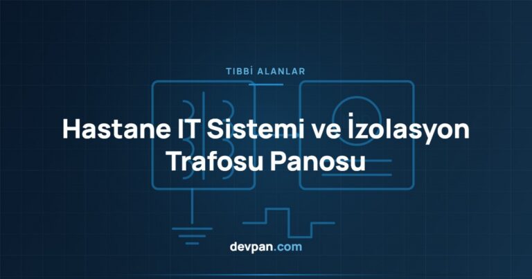 Hastane IT Sistemi Panosu: Tıbbi İzolasyon Trafosu ve Grup 2 Alanlar