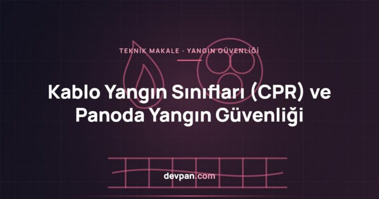 Kablo Yangın Sınıfları (CPR) ve Panoda Yangın Güvenliği