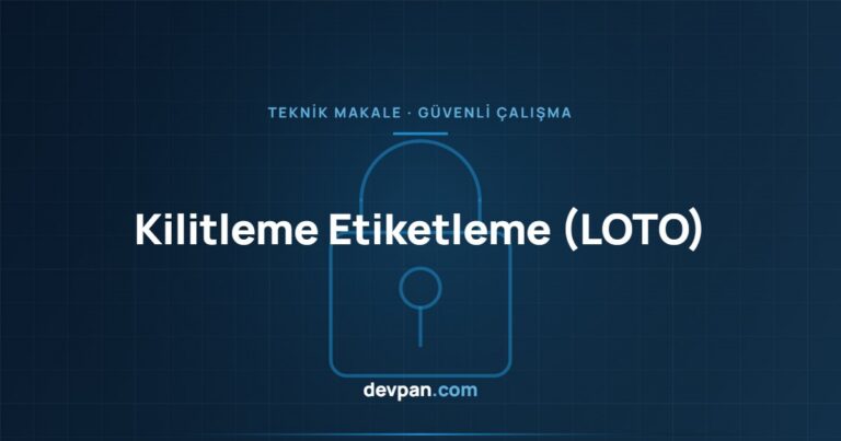 Kilitleme Etiketleme (LOTO): Panoda Güvenli Çalışma Prosedürü