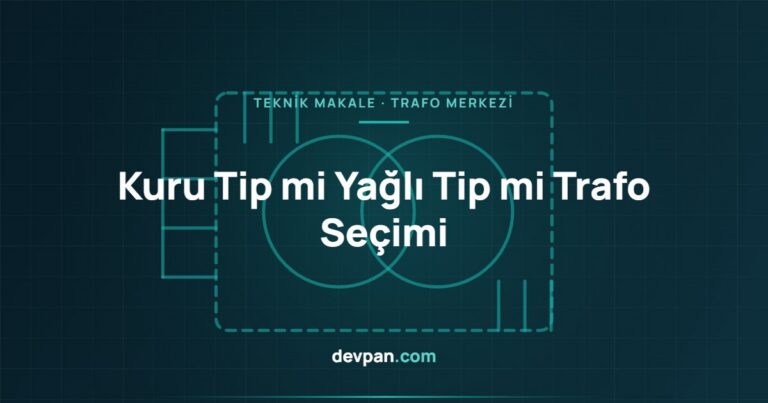 Kuru Tip mi Yağlı Tip mi? Dağıtım Trafosu Seçimi
