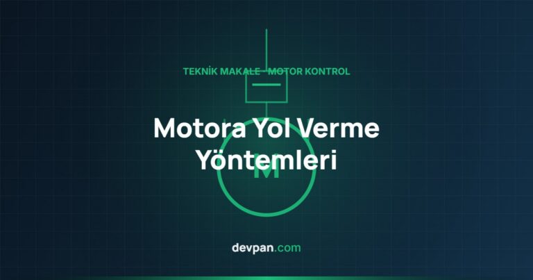 Motora Yol Verme Yöntemleri: DOL, Yıldız-Üçgen, Softstarter ve Sürücü