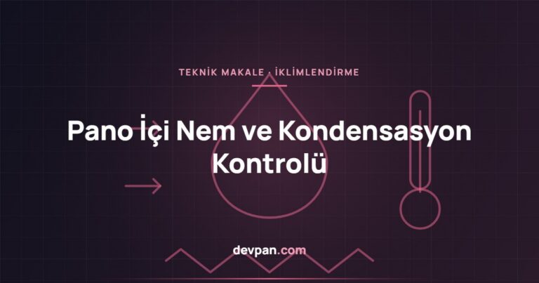 Pano İçi Nem ve Yoğuşma Kontrolü: Isıtıcı, Higrostat ve Havalandırma