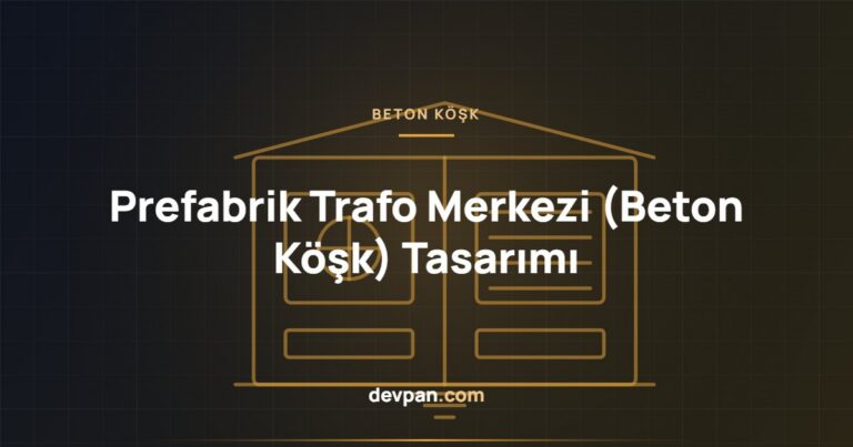Prefabrik Trafo Merkezi (Beton Köşk): IEC 62271-202 Tasarım Rehberi