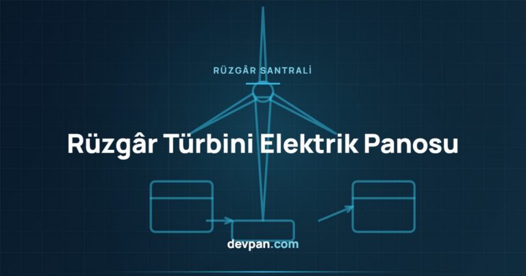 Rüzgâr Türbini Elektrik Panosu: Kule İçi Dağıtım, Koruma ve Yıldırım