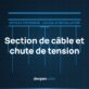 Graphique comparatif section de câble et chute de tension