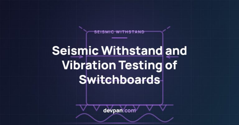 Seismic Withstand and Vibration Testing of Switchboards: Design and Verification