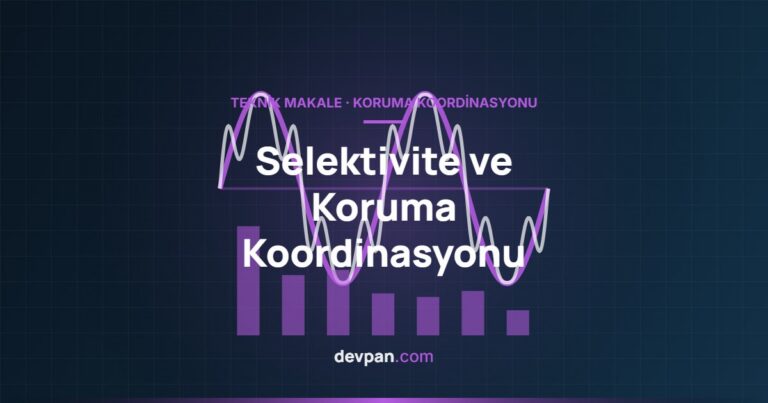 Selektivite Nedir? Panolarda Koruma Koordinasyonu